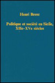 Politique Et Societe En Sicile, Xiie-Xve Siecles - Henri Bresc