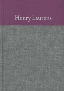 The Papers of Henry Laurens, Volume 3: January 1, 1759 - August 31, 1763 - Henry Laurens, George C. Rogers Jr., Peggy J. Wehage