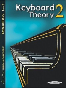 Keyboard Theory, Bk 2 - Alfred A. Knopf Publishing Company, Louise Goss, David Kraehenbuehl