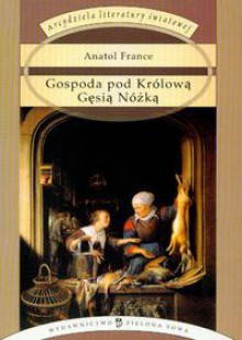 Gospoda pod Królową Gęsią Nóżką - Anatol France