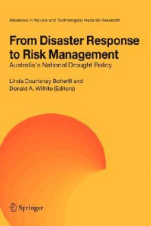 From Disaster Response to Risk Management: Australia's National Drought Policy - Linda C. Botterill, Donald A. Wilhite