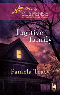 Fugitive Family (eBook) - Pamela Tracy