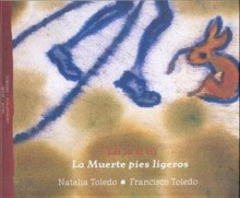 L Ja T = La Muerte Pies Ligeros / Edicion Bilinge Chinanteco - Espanol - Natalia Toledo, Francisco Toledo