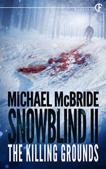 Snowblind II: The Killing Grounds - Michael McBride