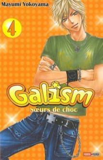 Galism, Tome 4 - Mayumi Yokoyama, Arnaud Takahashi