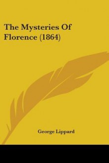 Mysteries of Florence - George Lippard