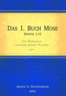 Das 1. Buch Mose Kapitel 1-11 (German Edition) - Arnold G. Fruchtenbaum