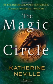 The Magic Circle By Katherine Neville - -Author-