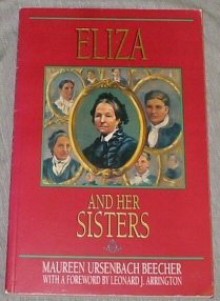 Eliza And Her Sisters - Maureen Ursenbach Beecher