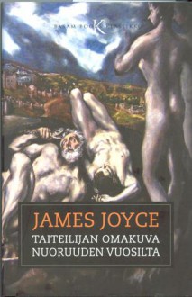 Taiteilijan omakuva nuoruuden vuosilta - James Joyce, Heikki Salojärvi, Jyrki Vainonen