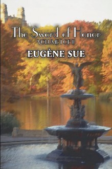 The Sword of Honor, Volume I of II - Eugene Sue, Daniel De Leon