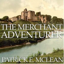 The Merchant Adventurer - Patrick E McLean