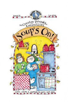 Country Friends Soup's On!: Soups, Stews and Chowders to Warm Your Soul, Vol. 29 - Gooseberry Patch