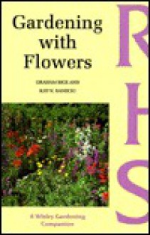 Gardening with Flowers - Graham Rice, Kay N. Sanecki