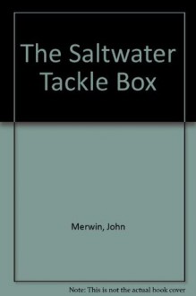 The Saltwater Tackle Box - John Merwin, Elizabeth V. Sullivan