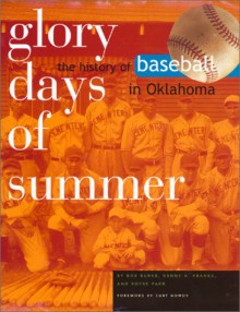 Glory Days of Summer: The History of Baseball in Oklahoma - Bob Burke