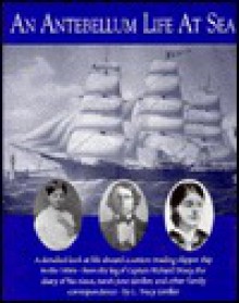 An Antebellum Life at Sea: Featuring the Journal of Sarah Jane Girdler, Kept Aboard the Clipper Ship, Robert H. Dixey, from America to Russia and - L. Tracy Girdler, Ted Brennan