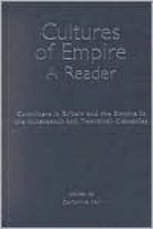 Cultures of Empire: A Reader: Colonizers in Britain and the Empire in the 19th and 20th Centuries - Catherine Hall