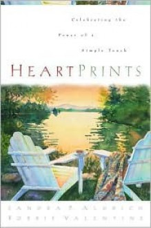 HeartPrints: Celebrating the Power of a Simple Touch - Sandra P. Aldrich, Bobbie Valentine