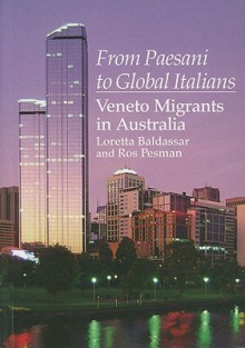 From Paesani To Global Italians: Veneto Migrants In Australia - Loretta Baldassar