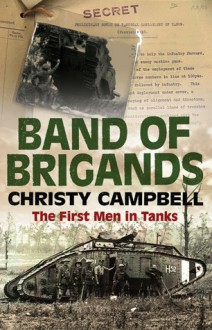 Band of Brigands: The First Men in Tanks - Christopher Campbell