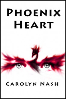 Phoenix Heart - Carolyn Nash