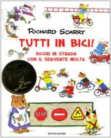 Tutti in bici! Sicuri in strada con il sergente Multa: 1 - Richard Scarry, N. Barbiero