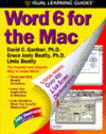 Word 6 for the Mac: The Visual Learning Guide - David C. Gardner, Grace Joely Beatty