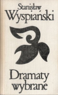 Dramaty wybrane. Tom 1 - Stanisław Wyspiański