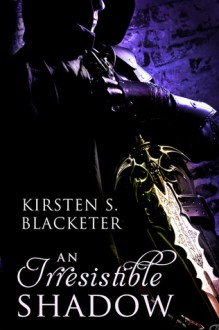 An Irresistible Shadow - Kirsten S. Blacketer