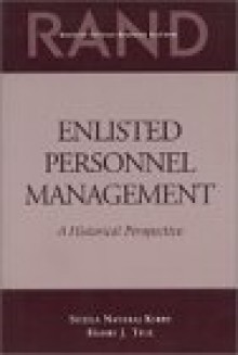 Enlisted Personnel Management: A Historical Perspective - Sheila Nataraj Kirby, Harry J. Thie