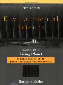 Environmental Science, Student Review Guide: Earth as a Living Planet - Daniel B. Botkin, Edward A. Keller