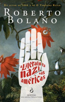 A Literatura Nazi nas Américas - Roberto Bolaño, Cristina Rodriguez, Artur Guerra