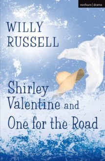 Shirley Valentine & One For The Road (Modern Plays) - Willy Russell