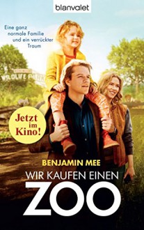 Wir kaufen einen Zoo: Eine ganz normale Familie und ein verrückter Traum - Benjamin Mee, Theda Krohm-Linke