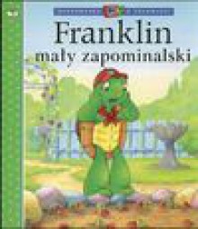 Franklin mały zapominalski - Bourgeois Paulette, Patrycja Zarawska