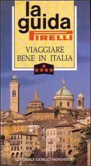 La guida Pirelli: Viaggiare bene in Italia - Various