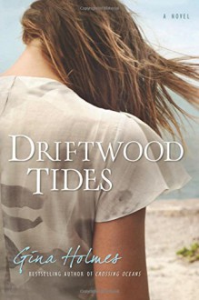 Driftwood Tides - Gina Holmes 