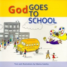 God Goes to School - Edwina Gateley