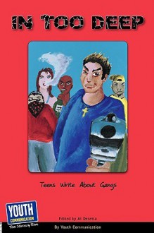 In Too Deep: Teens Write about Gangs - Keith Hefner, Laura Longhine