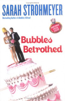 Bubbles Betrothed - Sarah Strohmeyer