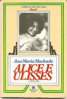 Alice e Ulisses - Ana Maria Machado