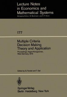 Multiple Criteria Decision Making Theory And Application: Proceedings Of The Third Conference, Hagen/Königswinter, West Germany, August 20 24, 1979 - Günter Fandel, Tomas Gal