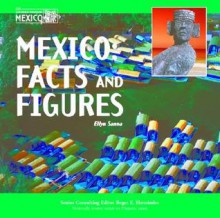 Mexico: Facts and Figures - Ellyn Sanna