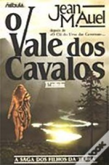 O Vale dos Cavalos (Os Filhos da Terra, #2) - Jean M. Auel, Sophie Penberthy Vinga