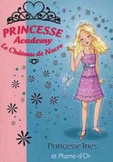 Le Chateau de Nacre (Princesse Academy) - Vivian French