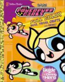 The Powerpuff Girls Guide to Being a Superhero - Amy Keating Rogers