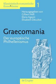 Klassizistisch-romantische Kunst(t)raume: Imaginationene Im Europa Des 19 Band 1 - Elisabeth Decultot, Gilbert Hef, Elena Agazzi