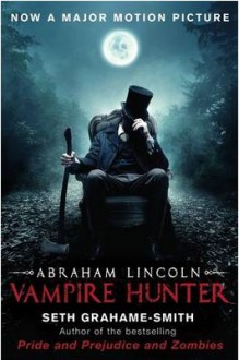 Abraham Lincoln: Vampire Hunter - Seth Grahame-Smith