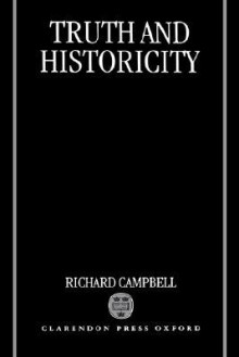 Truth and Historicity - Richard Campbell